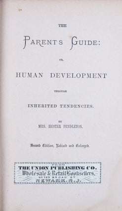 Item #10155 The Parents Guide: Or, Human Development Through Inherited Tendencies. Mrs. Hester...