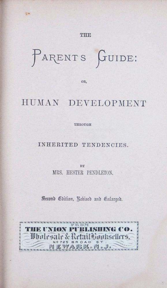 Item #10155 The Parents Guide: Or, Human Development Through Inherited Tendencies. Mrs. Hester Pendleton.