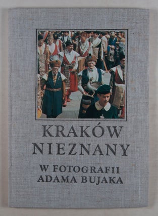 Kraków Nieznany w Fotografii Adama Bujaka