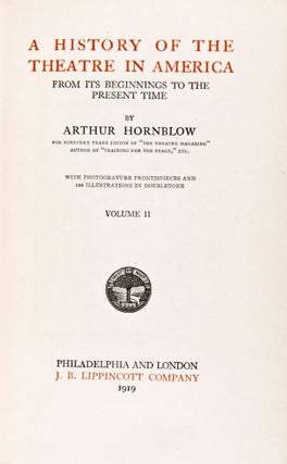 Item #10193 A History of the Theatre in America: From its Beginnings to the Present Time. Arthur...