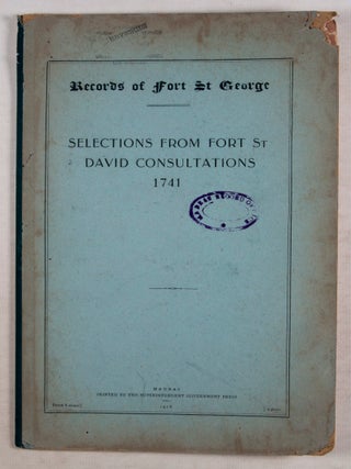 Records of Fort St. George: Selections from Fort St. David Consultations, 1741