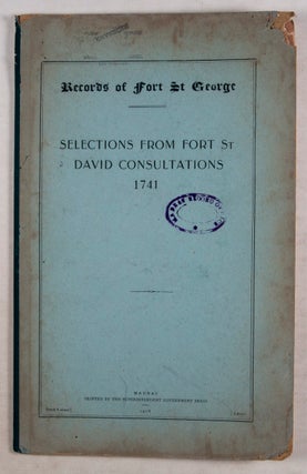 Records of Fort St. George: Selections from Fort St. David Consultations, 1741