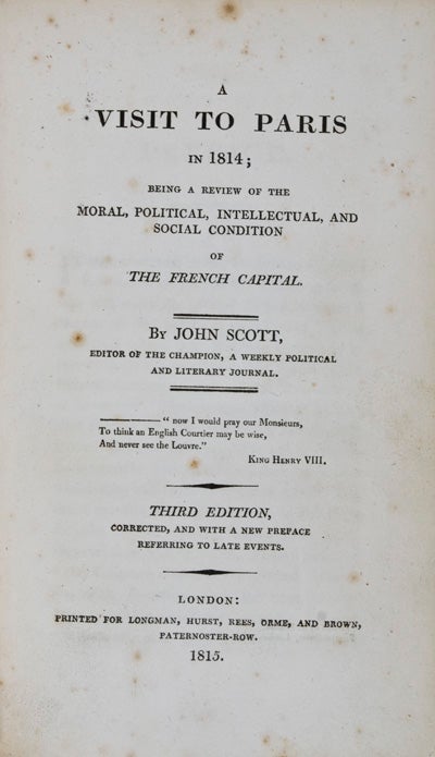 Item #10724 A Visit To Paris 1814: Being a Review of the Moral, Political, Intellectual, and Social Condition of the French Capital. John Scott.