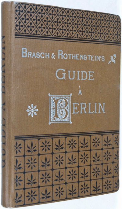 Item #10912 Guide A Berlin avec le plan de Berlin. Brasch, Rothenstein.