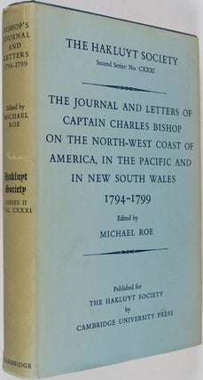 The Journal and Letters of Captain Charles Bishop on the North - West Coast of America, in the Pacific and in New South Wales 1794-1799