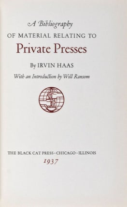 Item #11820 A Bibliography of Material Relating to Private Presses. Irwin Haas