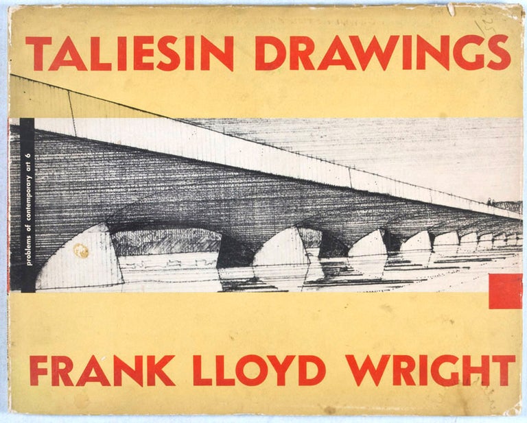 Item #12006 Taliesin Drawings; Recent Architecture of Frank Lloyd Wright Selected from his Drawings. Edgar Kaufmann Jr.
