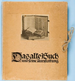 Item #12057 Das Alte Buch und seine Ausstattung vom XV. bis zum XIX. Jahrhundert: Buchdruck,...