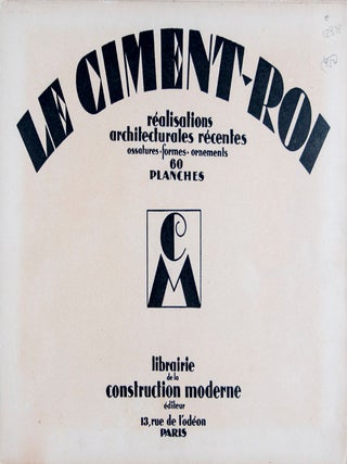 Le Ciment - Roi: Realisations Architecturales Recentes. Ossatures - Formes - Ornements