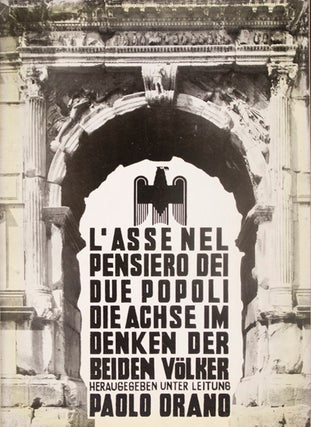 Item #13396 L'Asse Nel Pensiero Dei Due Popoli / Die Achse Im Denken Der Beiden Völker. Paolo Orano