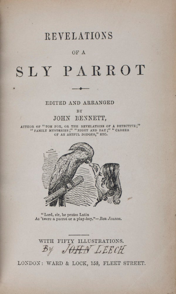 Item #13904 Revelations of a Sly Parrot. Edited, Arranged by, John Bennett, John Leech, Illustrations by.