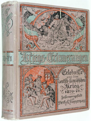 Kriegs-Erinnerungen: Ernste und heitere Erlebnisse aus dem deutsch-französischen Krieg 1870/71 nach Schilderungen von Mitkämpfern. Zum 25jährigen Jubiläum der Schlacht von Sedan zusammengestellt