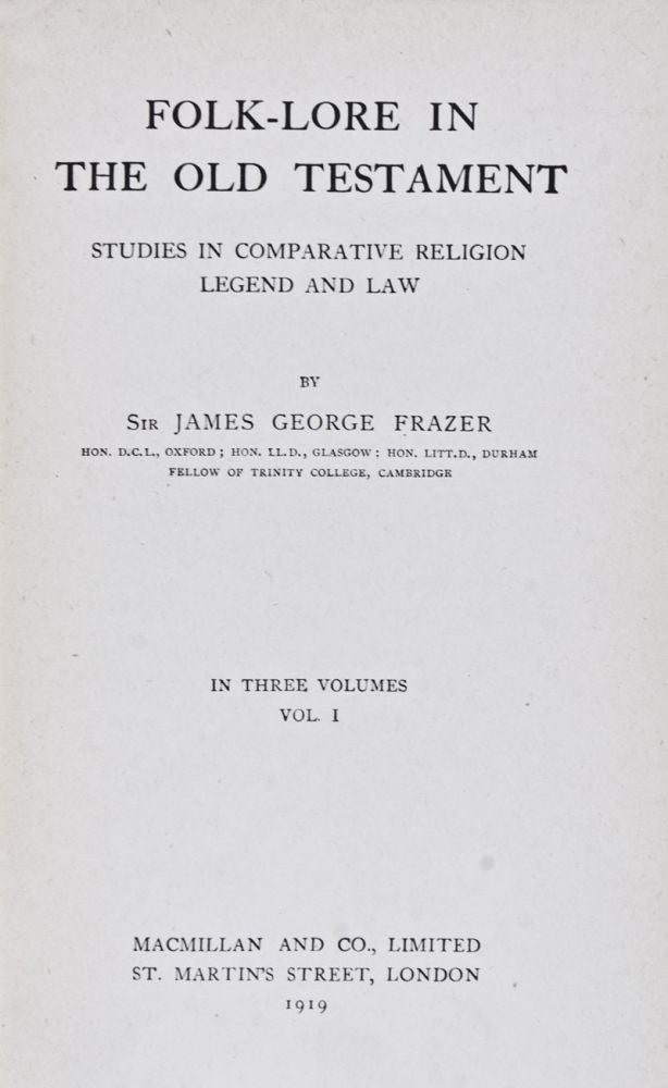 Item #14285 Folk-lore in the Old Testament. Studies in Comparative Religion, Legend and Law (3 vols.). Sir James George Frazer.