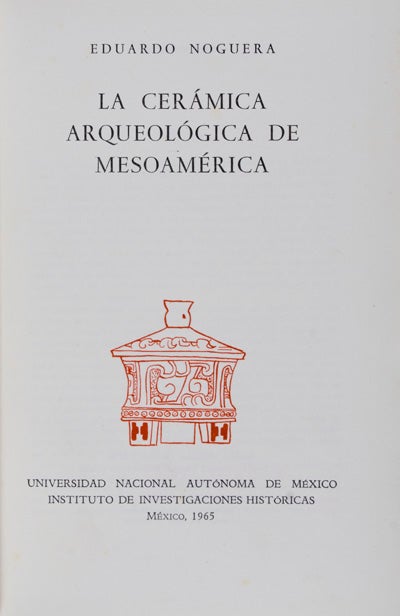 Item #14761 La Ceramica Arqueologica de Mesoamerica. Eduardo Noguera.