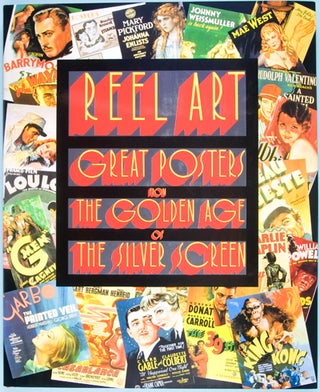 Item #14918 Reel Art: Great Posters from the Golden Age of the Silver Screen. Stephen Rebello,...