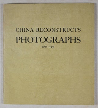 China Reconstructs Photographs 1952-1961 (Supplement to China Reconstructs)