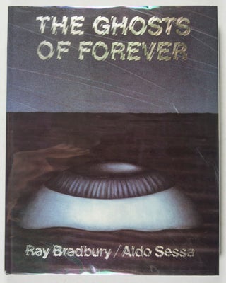 Item #15495 The Ghosts of Forever [SIGNED]. Ray Bradbury, Aldo Sessa, Melvin B. Zisfein