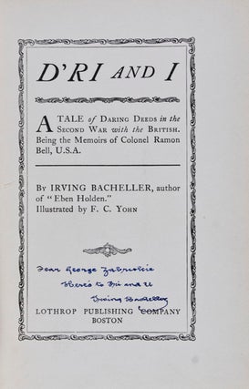 D'ri and I: A Tale of Daring Deeds in the Second War with the British. Being the Memoirs of Colonel Ramon Bell, U.S.A. [INSCRIBED]