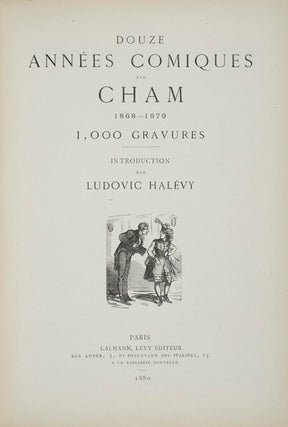 Item #15669 Douze Années Comiques par Cham: 1868-1879. 1,000 Gravures. Cham, Ludovic Halevy, i...