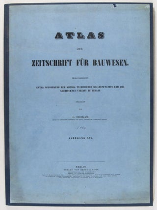 Atlas zur Zeitschrift für Bauwesen. Herausgegeben unter Mitwirkung der Konigl. Technischen Bau-Deputation und des Architekten-Vereins zu Berlin. Jahrgang XVI. (CONTAINS ALL THE 7 PLATES DEPICTING THE ORANIENBERGER STRASSE SYNAGOGUE). Also contains a color lithograph of the Oranienberger Synagogue from the separate elephant folio edition