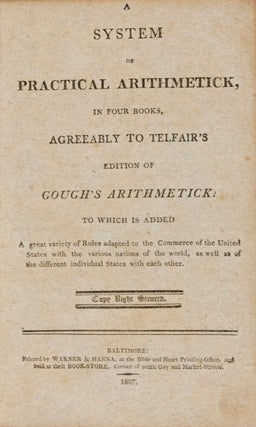 Item #16318 A System of Practical Arithmetick, in Four Books, Agreeably to Telfair's Edition...