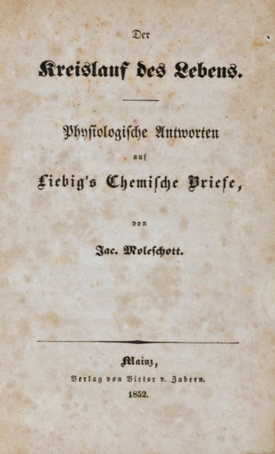 Item #16320 Der Kreislauf des Lebens: Physiologische Antworten auf Liebig's Chemische Briefe. Jacob Moleschott.