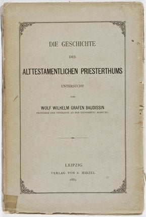 Item #16534 Die Geschichte des Alttestamentlichen Priesterthums. Wolf Wilhelm Grafen Baudissin