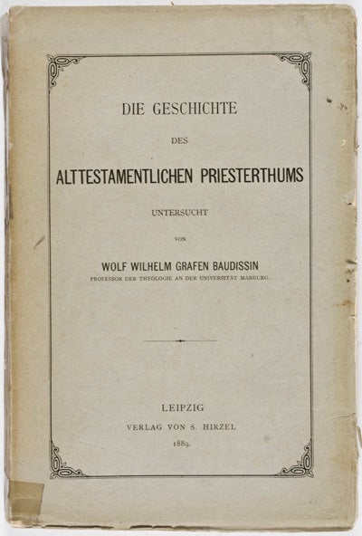 Item #16534 Die Geschichte des Alttestamentlichen Priesterthums. Wolf Wilhelm Grafen Baudissin.