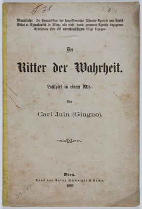 Item #17848 Der Ritter der Wahrheit: Lustspiel in einem Akte. Carl Juin, Giugno