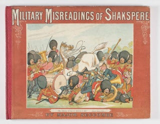 Item #18027 Military Misreadings of Shakspere. Printed in Colours by Edmund Evans. Major Seccombe