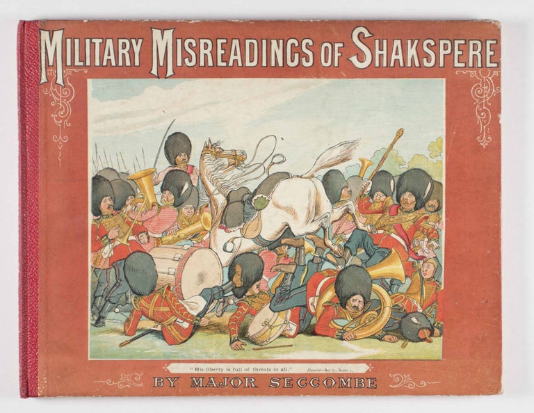 Item #18027 Military Misreadings of Shakspere. Printed in Colours by Edmund Evans. Major Seccombe.