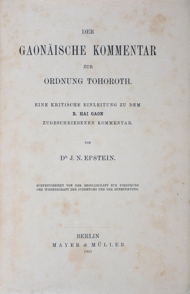 Item #18272 Der Gaonäische Kommentar zur Ordnung Tohorot: Eine kritische Einleitung zu dem R. Hai Gaon zugeschriebenen Kommentar. Dr. J. N. Epstein.