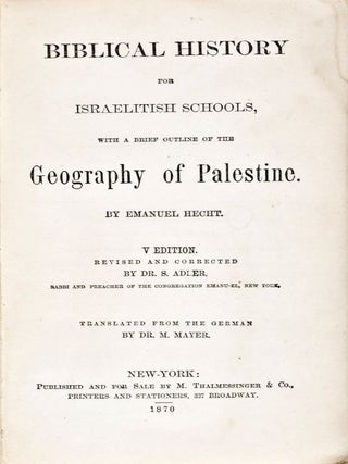 Item #18441 Biblical History for Israelitish Schools, With a Brief Outline of the Geography of...