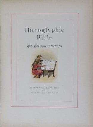 Item #18722 Hieroglyphic Bibles: Their Origin and History. A Hitherto Unwritten Chapter of...