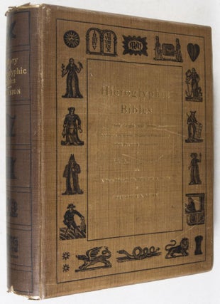 Hieroglyphic Bibles: Their Origin and History. A Hitherto Unwritten Chapter of Bibliography with Facsimile Illustrations by W. A. Clouston's and a New Hieroglyphic Bible told in Stories by Frederick A. Laing