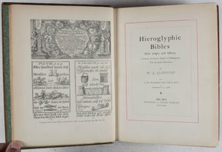 Hieroglyphic Bibles: Their Origin and History. A Hitherto Unwritten Chapter of Bibliography with Facsimile Illustrations by W. A. Clouston's and a New Hieroglyphic Bible told in Stories by Frederick A. Laing