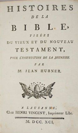 Item #18826 Histoires de la Bible tirées du Vieux et du Nouveau Testament, pour l'instruction de...