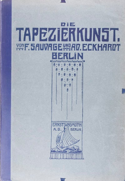 Item #19148 Die Tapezierkunst. Fritz Sauvage, Ad Eckhardt.