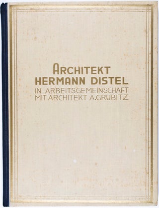 Neue Werkkunst. Architekt Hermann Distel in Arbeitsgemeinschaft mit Architekt A. Grubitz