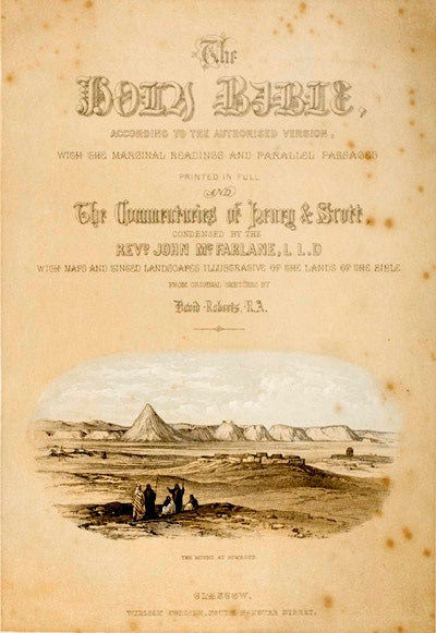 Item #19857 The Holy Bible, Containing the Old and New Testaments, according to the Authorized Version, with marginal readings, and original and selected parallel references, printed at length, and the commentaries of Henry and Scott. Condensed by John M'Farlane, LL.D., Glasgow, with a series of maps and tinted landscapes illustrative of the lands of the Bible, from original sketches by David Roberts. (The practical and devotional Family Bible). John M'Farlane, Matthew Henry, Thomas Scott, David Roberts.