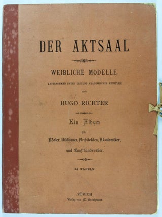 Der Aktsaal: Weibliche Modelle. Aufgenommen unter Leitung akademischer Künstler in der photographischen Kunstanstalt. Ein Album für Maler, Bildhauer, Architekten, Akademiker, und Kunsthandwerker