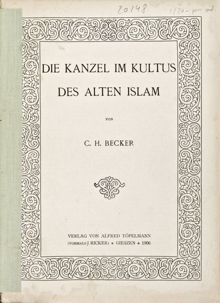 Item #20148 Die Kanzel im Kultus des alten Islam (Orientalische Studien). C. H. Becker.