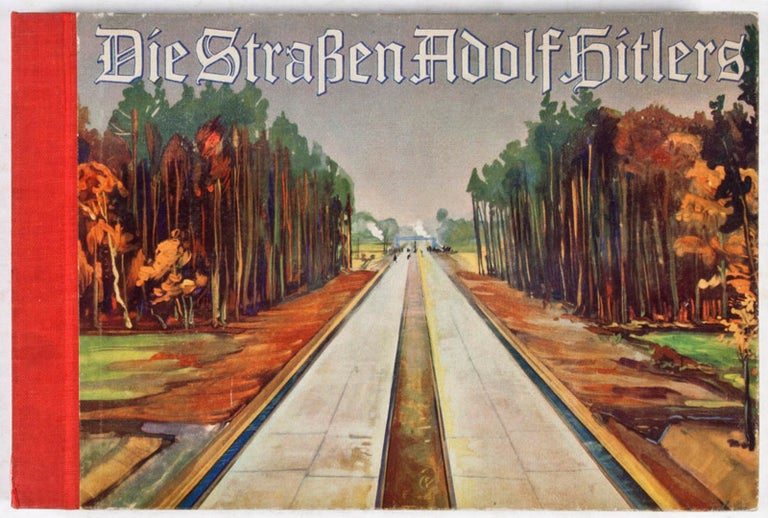 Item #20248 Die Straßen Adolf Hitlers (Baujahr 1933/1934). Ernst Vollbehr.
