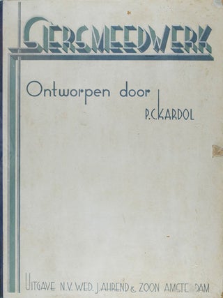 Item #20425 Siersmeedwerk: Voornamelijk in Verband met Toepassingen in de Bouwkunde. P. C....