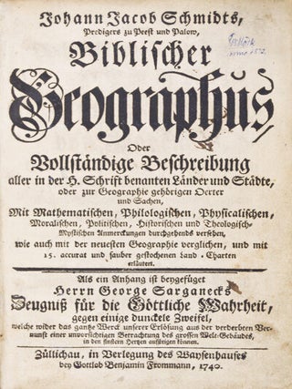 Biblischer Geographus Oder Vollständige Beschreibung aller in der H. Schrift benanten Länder und Städte, oder zur Geographie gehörigen Oerter und Sachen, Mit Mathematischen, Philologischen, Physicalischen, Moralischen, Politischen, Historischen und Theologisch-Mystischen Anmerckungen durchgehends versehen, sowie auch mit der neueten Geographie verglichen, und mit 15. accurat und sauber gestochenen Land-Charten erläutert.