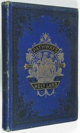 Item #21121 Pathways of The Holy Land; or, Palestine and Syria [RARE PUBLISHER'S DUMMY]. James D....
