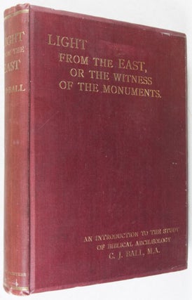 Light From the East or The Witness of the Monuments: An Introduction to the Study of Biblical Archaeology