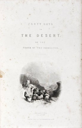 Item #21163 Forty Days in the Desert, on The Track of the Israelites; or, a Journey from Cairo by...