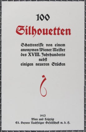 100 Silhouetten: Schattenrisse von einem anonymen Wiener Meister des XVIII. Jahrhunderts nebst einigen neueren Stücken (2 ORIGINAL SIGNED SILHOUETTES)
