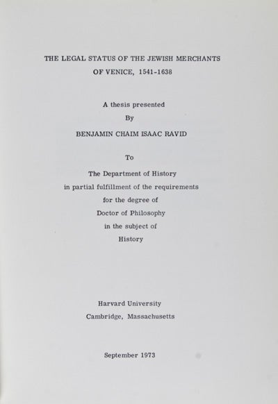 Item #21523 The Legal Status of the Jewish Merchants of Venice, 1541-1638: A thesis presented...to the Department of History in partial fulfillment of the requirements for the degree of Doctor of Philosophy. Benjamin Chaim Isaac Ravid.